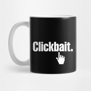 Clickbait. Mug